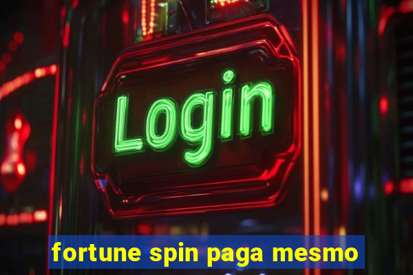 fortune spin paga mesmo